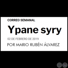 YPANE SYRY - POR MARIO RUBÉN ÁLVAREZ - Sábado, 02 de Febrero de 2019